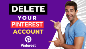 Read more about the article How To Delete a Pinterest Account